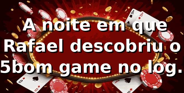🎰 A noite em que Rafael descobriu o 55bom game no login do 55bom